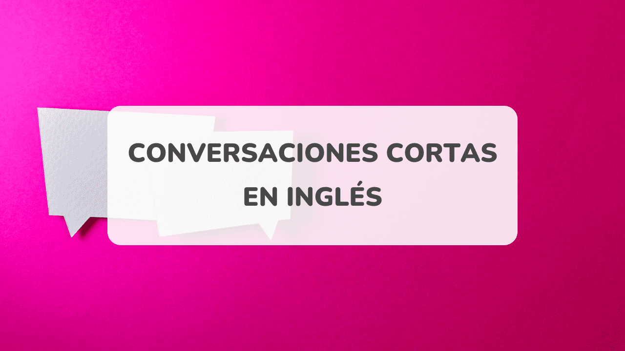 Conversaciones en inglés cortas: diálogos de 2 personas