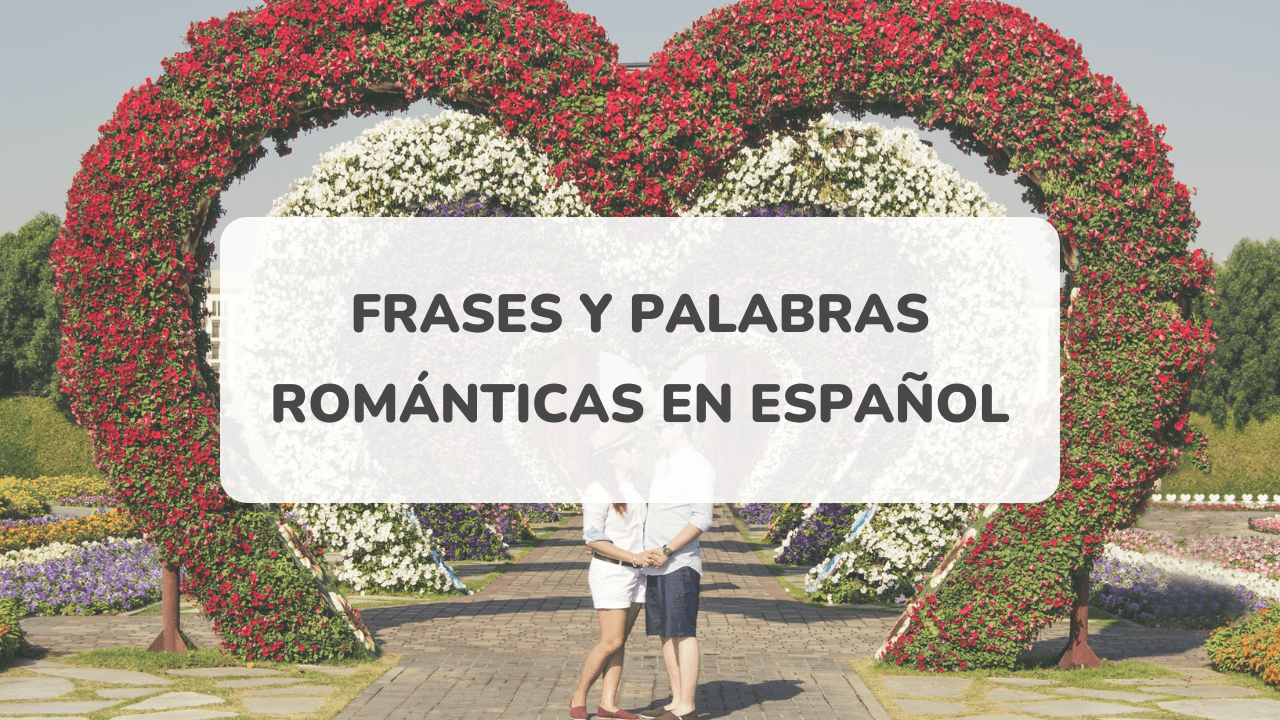 Háblale bonito! 30 Frases y palabras románticas en español