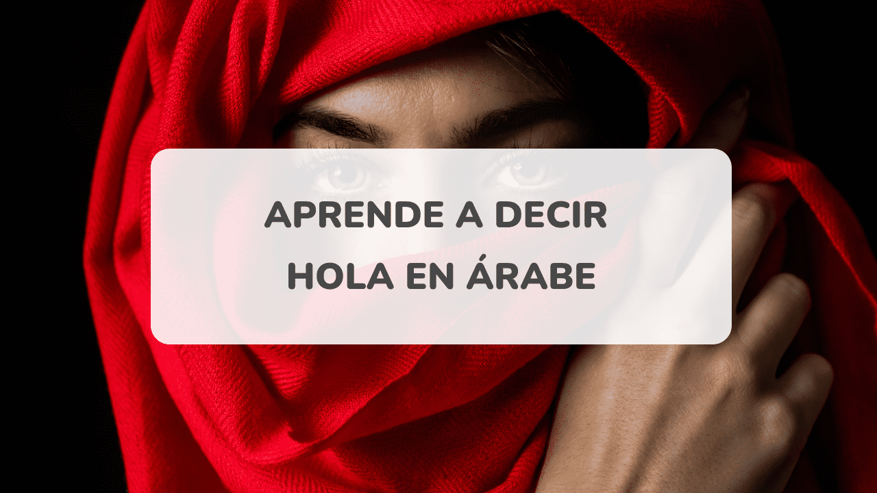 Aprende a decir hola en árabe cómo saludar y despedirse
